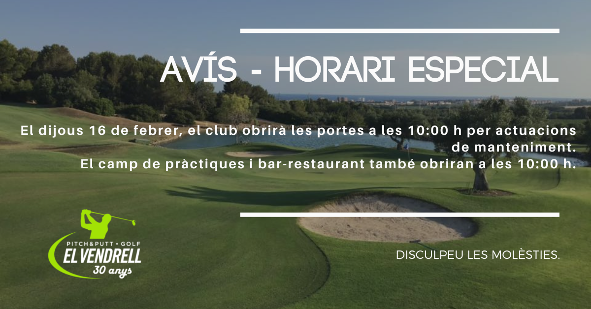 AVÍS HORARI ESPECIAL PITCH AND PUTT GOLF EL VENDRELL